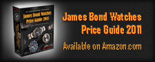 James Bond Watches Price Guide 2011, by Dell Deaton, available for Amazon Kindle